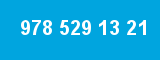 978 529 13 21